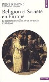 Religion et Société en Europe. - La sécularisation aux XIXème et XXème siècles, 1780-2000  -  René Rémond  - Histoire, politique,Europe - REMOND René - Libristo