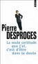 La seule certitude que j'ai, c'est d'être dans le doute  -  Pierre Desproges - Humour, BD - Pierre Desproges