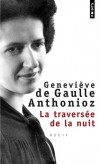 La traversée de la nuit -  Récit des mois passés au secret, dans le cachot du camp, à Ravensbrü s exclues.- Geneviève De Gaulle-Anthonioz - Histoire, politique, autobiographie - Gaulle Anthonioz gen - Libristo
