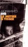 Le métier a tisser  - Nous sommes en 1940 et la guerre est encore trop loin pour que sa rumeur parvienne aux oreilles du jeune Omar. - Mohammed Dib - Roman - Mohammed Dib