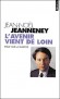 L'avenir vient de loin. Essai sur la gauche -  A en croire divers augures, l'opposition droite-gauche serait vouée à disparaître bientôt - Jean-Noël Jeanneney - Histoire, sciences politique - Jean-noel Jeanneney
