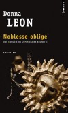 Noblesse oblige - Une enquête du commissaire Brunetti - Un cadavre décomposé est découvert dans les environs de Venise. Seule sa chevalière permet de l'identifier  - Donna Leon - Policier - Leon Donna - Libristo