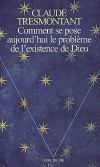 Comment se pose aujourd'hui le problème de l'existence de Dieu -  Claude Tresmontant  - Religion, catholicisme - Tresmontant Claude - Libristo
