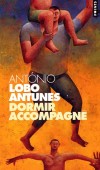 Dormir accompagné -  Dormir accompagné vient poursuivre et clore le Livre de chroniques. - António Lobo Antunes - Roman - Lobo Antunes antonio - Libristo