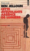 Cette aveuglante absence de lumiÃ¨re - Tahar Ben Jelloun -  Roman - Ben Jelloun Tahar - Libristo