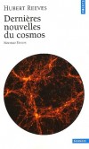 Dernières nouvelles du cosmos  - L'univers est un vaste laboratoire ouvert au champ de l'analyse scientifique. - Hubert Reeves - Sciences, astronomie - Reeves Hubert - Libristo