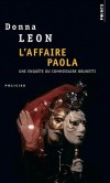 L'affaire Paola - Le commissaire Guido Brunetti est sur la sellette : sa propre femme, Paola, est arrêtée après avoir démoli la vitrine d'une agence de voyages qu'elle suspecte de promouvoir le tourisme sexuel. - Donna Leon - Policier - Leon Donna - Libristo