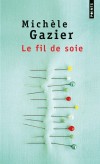 Le fil de soie - L'une, Odile, est une créatrice de mode, l'autre, Odon, de trente ans son cadet, est son amant. -  Par Michèle Gazier  - Roman - Gazier Michele - Libristo