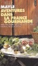 Aventures dans la France gourmande - Avec ma fourchette, mon couteau et mon tire-bouchon -  Peter Mayle - Cuisine, loisirs  - Peter Mayle