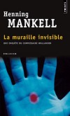 La muraille invisible  - Une enquête du commissaire Wallander -Tynnes Falk, informaticien, s'écroule mort devant un distributeur bancaire. -  Henning Mankell - Policier - MANKELL Henning - Libristo