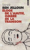 Eloge de l'amitié, ombre de la trahison -  L'amitié est une religion sans Dieu ni jugement dernier... - Tahar Ben Jelloun - Roman - Ben Jelloun Tahar - Libristo