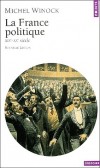 La France politique - XIXe-XXe siècle  édition revue et augmentée - Michel Winock - Histoire, politique, France  - Winock Michel - Libristo