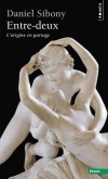 Entre-deux. l'origine en partage - Par ces temps de grands malaises identitaires, subjectifs et collectifs, où les frontières vacillent, où l’identité fait problème ? - Sibony Daniel - Sciences humaines, philosophie - SIBONY Daniel - Libristo