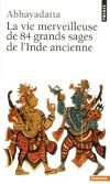 La Vie merveilleuse de 84 grands sages de l'Inde ancienne -  Abhayadatta - Sciences humaines, religions orientales - Abhayadatta - Libristo