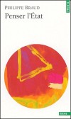 Penser l'Etat  -  La monopolisation de la force constitue-t-elle encore son principal critère distinctif ? - Philippe Braud  - Histoire, sciences politiques - Braud Philippe - Libristo