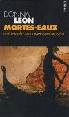 Mortes-eaux - Pellestrina, petite île située dans la lagune de Venise. Deux pêcheurs de palourdes sont retrouvés noyés dans les débris de leur bateau - Donna Leon - Policier - Leon Donna - Libristo