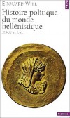 Histoire politique du monde hellénistique  - (323-30 avant J-C)  -  Edouard Will  - Histoire, Grèce antique - Will Edouard - Libristo