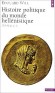 Histoire politique du monde hellénistique  - (323-30 avant J-C)  -  Edouard Will  - Histoire, Grèce antique - Edouard Will