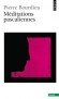 Méditations pascaliennes - Accent sur les traits de l’existence humaine que le regard scolastique ne peut qu’ignorer  -Pierre Bourdieu - Philosophie - Pierre BOURDIEU