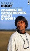 Combien de catastrophes avant d'agir ? - Manifeste pour l'environnement  -  Nicolas Hulot  - Ecologie, développement durable - Hulot Nicolas - Libristo