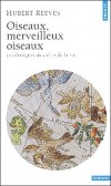 Oiseaux, merveilleux oiseaux - Les dialogues du ciel et de la vie -  Les oiseaux, leurs prouesses, leurs migrations - Hubert Reeves - Sciences, animaux, oiseaux - Reeves Hubert - Libristo