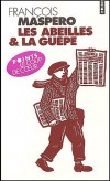 Les abeilles et la guêpe - C'est à une véritable traversée des " paysages humains " que nous convie François Maspero.- François Maspero - Roman - Maspero Francois - Libristo