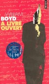 A livre ouvert - Les carnets intimes de Logan Mountsuart  - Logan Mounstuart (1906-1991) est un écrivain dont la vie fut, entre tornades sentimentales, aventures et péripéties, une véritable épopée. - William Boyd - Roman biographique - BOYD William - Libristo