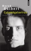 Cytomégalovirus - Journal d'hospitalisation -  Depuis deux jours, j'avais du mal à lire, de plus en plus de mal. - Hervé Guibert - Roman - GUIBERT Hervé - Libristo