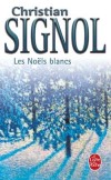 Les Noëls blancs  - T1 - Ce sont ceux dont se souviendront François, Mathieu et Lucie Barthélemy, en repensant à leur enfance - Christian Signol -  Roman - SIGNOL Christian - Libristo