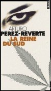La reine du sud - Nom: Mendoza, prénom: Térésa, nationalité: mexicaine, veuve de Raimundo Davila Para pilote d'avion à la solde du cartel de Juarez -   Arturo Perez-Reverte -  Roman, littérature espagnole - PEREZ-REVERTE Arturo - Libristo