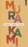 Danse, danse, danse - Le héros accomplit alors l'épanchement du songe dans la vie réelle et se livre à un jeu mortel avec un double, -Haruki Murakami - Roman  - Murakami Haruki - Libristo