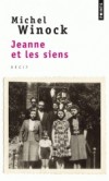 Jeanne et les siens   -  Michel Winock, né le 19 mars 1937 - Historien français. Il traite les thèmes du socialisme, de l'antisémitisme, du nationalisme et des mouvements d'extrême droite en France - Michel Winock -  Biographie - Winock Michel - Libristo