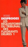 Les réquisitoires du Tribunal des flagrants délires  - 1 -   Pierre Desproges - Humour, histoires, comiques - Desproges Pierre - Libristo