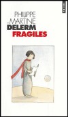 Fragiles -  C'est d'abord une histoire de regards. Le regard de Martine sur les choses de la vie. - Philippe Delerm , Martine Delerm - Roman - Delerm/delerm - Libristo