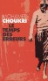  Le temps des erreurs  - A vingt ans passés, l'auteur décide d'apprendre à lire, écrire, compter. Il finit par être admis à l'école des Instituteurs. - Mohamed Choukri - Autobiographie - Mohamed Choukri