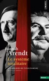 Le système totalitaire - Les origines du totalitarisme  -  Un classique de la théorie politique.  - Hannah Arendt - Histoire, politique, philosophie - Arendt Hannah - Libristo