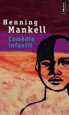 Comedia infantil - Nélio est le seul rescapé du saccage de son village. Blessé, affaibli, il sait qu'il va bientôt mourir - Par Henning Mankell - Roman - MANKELL Henning - Libristo