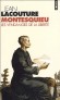 Montesquieu - Les vendanges de la liberté -  Montesquieu, ce gentilhomme d'Aquitaine, épistolier persan et familier des Grâces de Chantilly, fut aussi l'un des inventeurs de ce siècle - Jean Lacouture - Roman biographique, histoire - Jean LACOUTURE