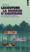 La rumeur d'Aquitaine - De Montaigne à Mauriac, De Théophile à Gaétan Picon  - Jean Lacouture s'abandonne au plaisir " des eaux, des arbres et des mots - Jean Lacouture - Littérature, roman historique - LACOUTURE Jean - Libristo