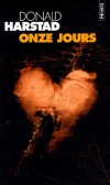 Onze jours - Dans deux fermes isolées de l'Iowa, on retrouve plusieurs corps atrocement mutilés. Les victimes semblent avoir été l'objet de meurtres rituels... - Donald Harstad - Policier - Harstad Donald - Libristo
