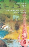 Les Langages secrets de la nature - Les plantes ont bel et bien une sensibilité, un langage, une mémoire. - Jean-Marie Pelt - Botanique, plantes, jardinage - Pelt Jean-Marie - Libristo