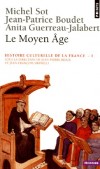 Histoire culturelle de la France - Tome 1 -  Le Moyen Age -  Michel Sot , Jean-Patrice Boudet , Anita Guerreau-Jalabert , Jean-Pierre Rioux , Jean-François Sirinelli - Histoire, France - Rioux (dir.)/sirinel - Libristo