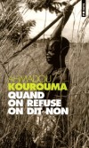 Quand on refuse on dit non - Dans ce livre on retrouve Birahima, l'enfant soldat -  Ahmadou Kourouma -  Roman, Côte d'Ivoire, Afrique - KOUROUMA Ahmadou - Libristo