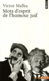 Mots d'esprit de l'humour juif -  La haute sagesse chinoise s'applique au niais satisfait de soi. C'est une option qu'écarte d'emblée la sagesse populaire juive. - Victor Malka -  Roman, humour - Malka Victor - Libristo