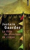 La fille du directeur de cirque   -  Portrait d'un personnage haut en couleurs et une superbe fable sur l'écriture. - Jostein Gaarder  -  Roman - Gaarder Jostein - Libristo