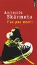 T'es pas mort !  - Lucas a quitté le Chili avec sa famille : un dénommé Pinochet fait pleurer ses parents dans leur chambre le soir. - Antonio Skarmeta - Roman - Antonio Skarmeta