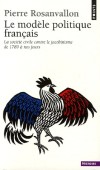 Le Modèle politique français - La société civile contre le jacobinisme de 1789 à nos jours -   Pierre Rosanvallon  - Histoire, sciences politiques, France - ROSANVALLON Pierre - Libristo