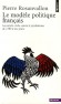 Le Modèle politique français - La société civile contre le jacobinisme de 1789 à nos jours -   Pierre Rosanvallon  - Histoire, sciences politiques, France - Pierre ROSANVALLON