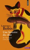Une histoire du chat - De l'Antiquité à nos jours -  Avant de devenir l'un de nos animaux domestiques préférés, le chat a eu mauvaise réputation. - Laurence Bobis  - Histoire, animaux, chats - BOBIS Laurence - Libristo
