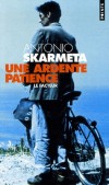 Une ardente patience - Le facteur - Qu'est-ce qu'un poète pour Mario Jiménez, le petit facteur de l'île Noire, dont l'unique client n'est autre que Pablo Neruda ?  - Antonio Skarmeta - Roman - Skarmeta Antonio - Libristo